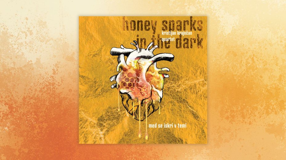 Kristijan Kranjčan Quartet – Med se iskri v temi I Honey Sparks In The Dark 