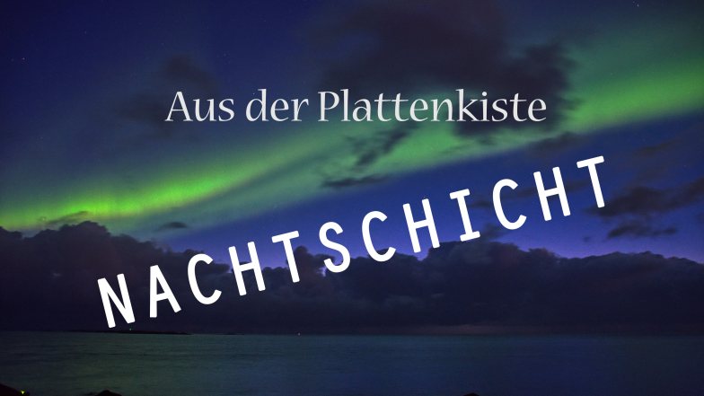 Bild zu: Aus der Plattenkiste – Nachtschicht &nbsp; Folge 21  