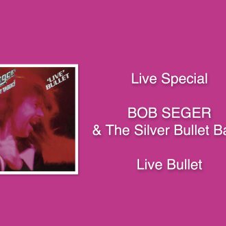 Bild zu:“ABSOLUTE ROCK - The Classic Rock Hour” - Nr. 896 – Live Special: BOB SEGER & The Silver Bullet Band - Live Bullet