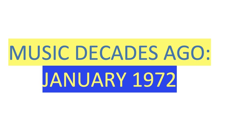 Nr. 672 – Music Decades Ago: January 1972