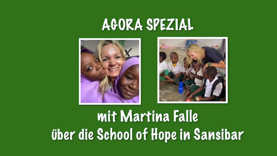 AGORA Spezial mit Martina FALLE über die School of Hope in Sansibar