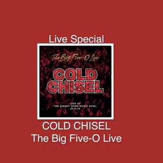 Bild zu:“ABSOLUTE ROCK - The Classic Rock Hour” - Nr. 868 – Live Special:  COLD CHISEL The Big Five-0 Live