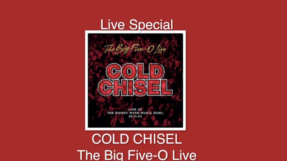 “ABSOLUTE ROCK - The Classic Rock Hour” - Nr. 868 – Live Special:  COLD CHISEL The Big Five-0 Live