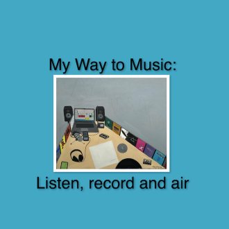 Bild zu:ABSOLUTE ROCK The Classic Rock Hour   Nr. 869 – My Way to Music I: Listen, record and air
