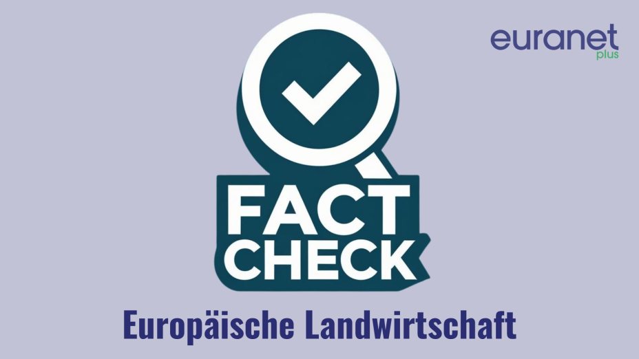 FACT CHECK #06 – Europäische Landwirtschaft
